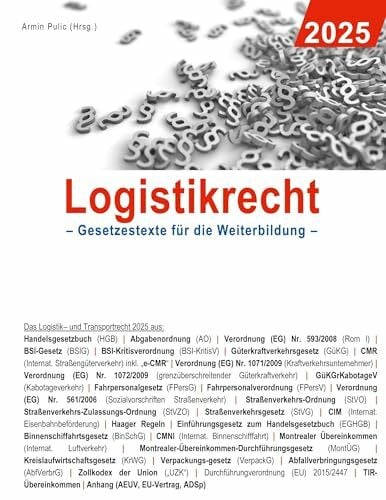 Pulic, Armin Logistikrecht 2025: Gesetzestexte für die Weiterbildung