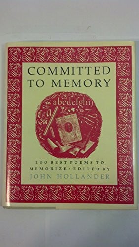 Hollander, John Committed to Memory: 100 Best Poems to Memorize: 100 Best Poems to Memorise