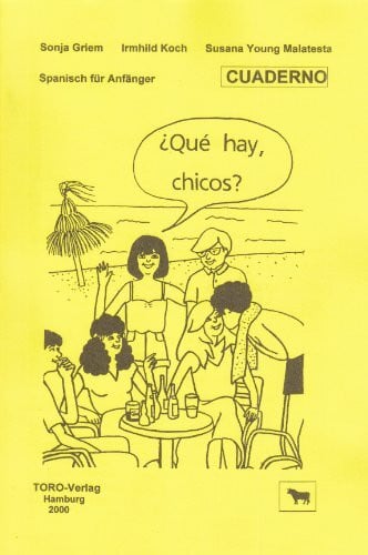 Koch, Irmhild Qué hay, chicos?. Spanisch für Anfänger / ¿Qué hay, chicos?: Cuaderno. Arbeitsheft für Schüler