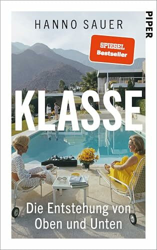 Sauer, Dr. Hanno Klasse: Die Entstehung von Oben und Unten | Status, Klasse, Prestige: faszinierende Einblicke in unsere Gesellschaft