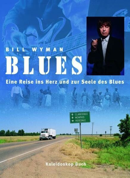 Wyman, Bill Blues: Eine Reise ins Herz und in die Seele des Blues