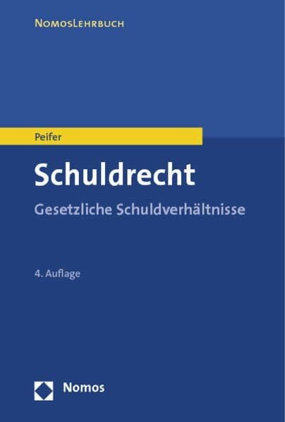Peifer, Karl-Nikolaus Schuldrecht: Gesetzliche Schuldverhältnisse (Nomoslehrbuch)
