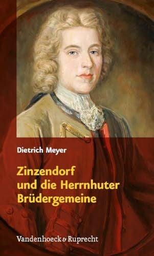 Meyer, Dr. Dietrich Zinzendorf und die Herrnhuter Brüdergemeine: 1700 - 2000