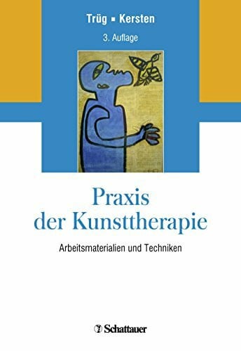 Kersten, Marianne Praxis der Kunsttherapie: Arbeitsmaterialien und Techniken