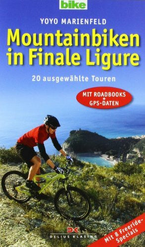 Marienfeld, Yoyo Mountainbiken in Finale Ligure: 20 ausgewählte Touren - Mit Roadbooks und GPS-Daten Mit 8 Freeride-Specials: 20 ausgewählte Touren. Mit Roadbooks und ... GPS-Tracks zum kostenlosen Download