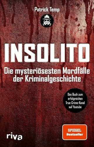 Klawitter, Laura Insolito: Die mysteriösesten Mordfälle der Kriminalgeschichte | Der SPIEGEL-Bestseller zum erfolgreichen True-Crime-Kanal auf Youtube | Spannende Analysen spektakulärer Fälle
