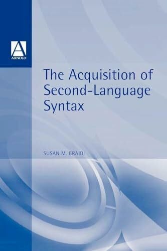 Braidi, Susan Acquisition of Second Language Syntax