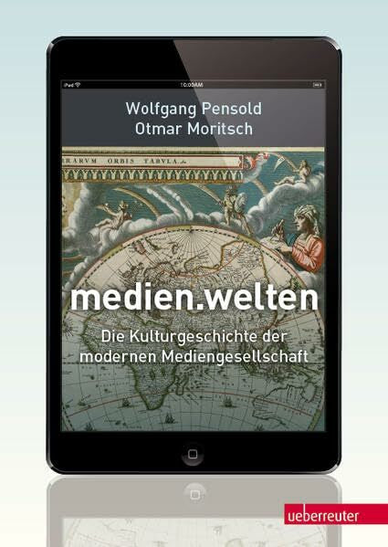 Moritsch, Otmar medien.welten: Die Kulturgeschichte der modernen Mediengesellschaft