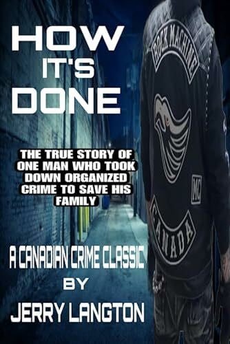 Langton, Jerry How It's Done: The True Story of How One Man Took Down Organized Crime to Save His Family