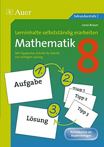 Braun, Lena Lerninhalte selbstständig erarbeiten Mathematik 8: Mit Tippkarten Schritt für Schritt zur richtigen Lösung (8. Klasse) (Lerninhalte selbstständig erarbeiten Sekundarstufe)
