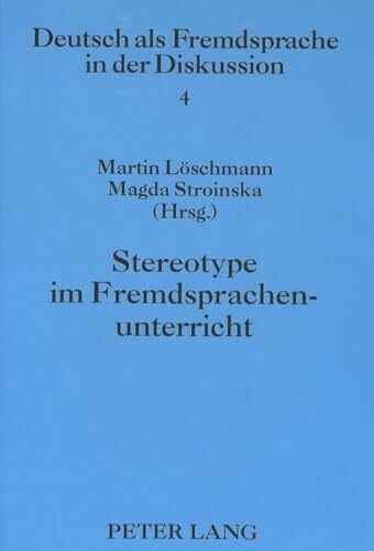 Stroinska, Magda Stereotype im Fremdsprachenunterricht (DaZ und DaF in der Diskussion / Deutsch als Fremdsprache in der Diskussion [Band 1-11], Band 4)