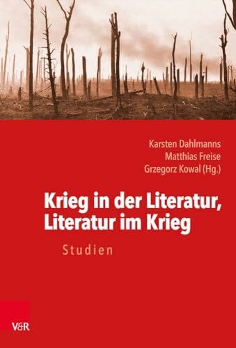 Matthias Freise Krieg in der Literatur, Literatur im Krieg: Studien