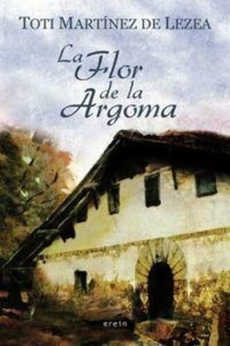 Martínez De Lezea, Toti La flor de la argoma (Narrativa, Band 12)