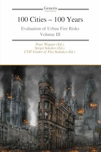 Sokolov (Ed.), Sergei 100 Cities – 100 Years: Evaluation of Urban Fire Risks Volume III