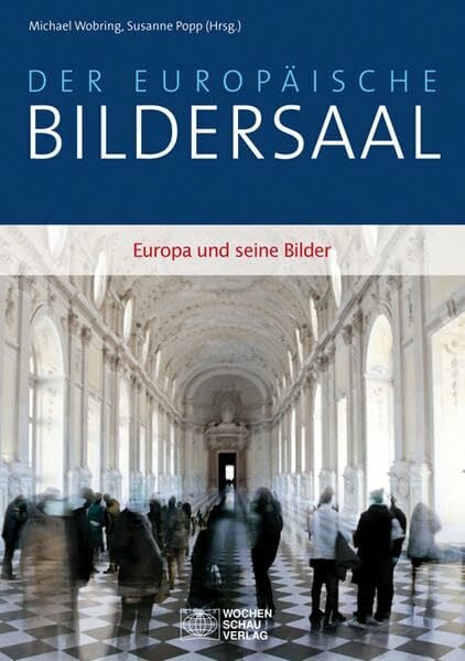 Popp, Susanne Der europäische Bildersaal: Europa und seine Bilder