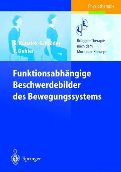 Dehler, R. Funktionsabhängige Beschwerdebilder des Bewegungssystems: Brügger-Therapie nach dem Murnauer Konzept