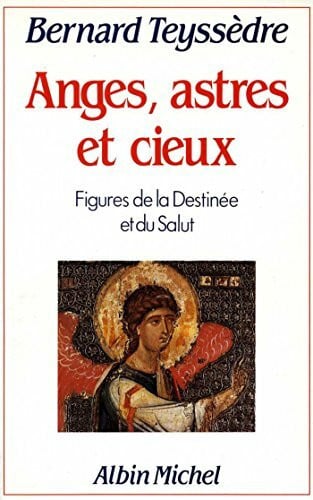 Teyssèdre, Bernard Anges, astres et cieux: Figures de la destinée et du salut