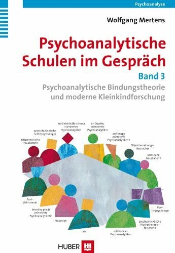 Mertens, Wolfgang Psychoanalytische Schulen im Gespräch - Band 3: Psychoanalytische Bindungstheorie und moderne Kleinkindforschung