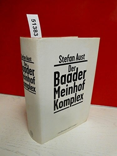 Aust, Stefan Der Baader-Meinhof-Komplex Das Standardwerk Vollständig aktualisiert - Erstmals mit Fotos - Alle Fakten - Alle Details