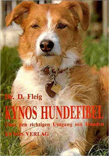 Fleig, Dieter Kynos Hundefibel: Über den richtigen Umgang mit Hunden