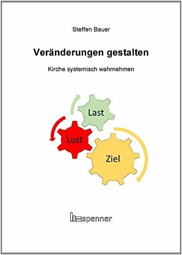 Bauer, Steffen Veränderungen gestalten.: Kirche systemisch wahrnehmen.