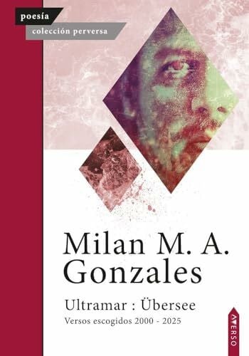 Gonzales, Milan M. A. Ultramar: Übersee: Versos escogidos 2000-2025 (Colección Perversa, Band 50)