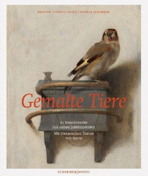 Voigt, Kirsten Claudia Gemalte Tiere: 61 Meisterwerke aus sieben Jahrhunderten. Mit literarischen Texten von heute: Zwischen freier Wildbahn und Museum. 50 Meisterwerke aus ... mit literarischen Skizzen von heute
