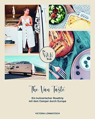 Wenn-Nicht-Jetzt The Van Taste – Ein kulinarischer Roadtrip mit dem Camper durch Europa