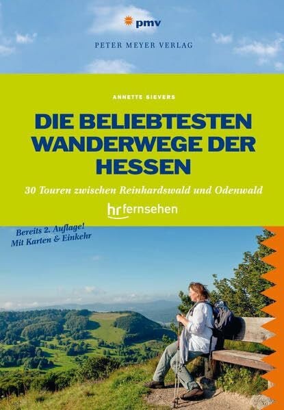 Sievers, Annette Die beliebtesten Wanderwege der Hessen: 30 Touren zwischen Reinhardswald und Odenwald. Das Buch zur Sendung des hr-fernsehens (Wanderführer: Rundwege und Mehrtagestouren ohne Auto genießen)