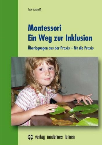 Anderlik, Lore Montessori - Ein Weg zur Inklusion: Überlegungen aus der Praxis - für die Praxis