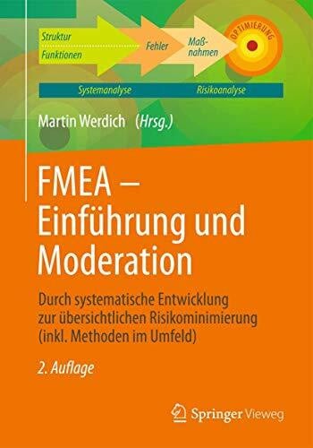 Werdich, Martin FMEA - Einführung und Moderation: Durch systematische Entwicklung zur übersichtlichen Risikominimierung (inkl. Methoden im Umfeld)