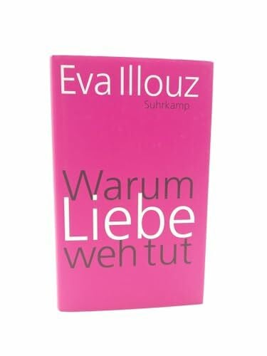 Adrian, Michael Warum Liebe weh tut: Eine soziologische Erklärung