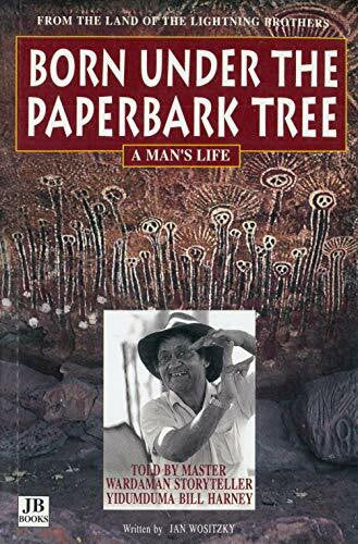Wositzky, Jan Born under the Paperbark Tree: A Man's Life