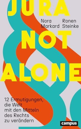 Steinke, Ronen Jura not alone: 12 Ermutigungen, die Welt mit den Mitteln des Rechts zu verändern