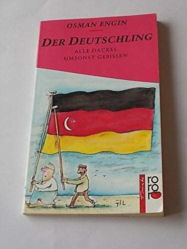 Engin, Osman Der Deutschling: Alle Dackel umsonst gebissen (rororo / Rowohlts Rotations Romane)