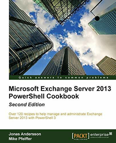 Andersson, Jonas Microsoft Exchange Server 2013 PowerShell Cookbook: Second Edition (English Edition)