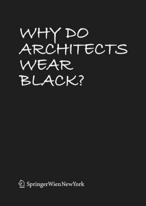 Rau, Cordula Why Do Architects Wear Black?