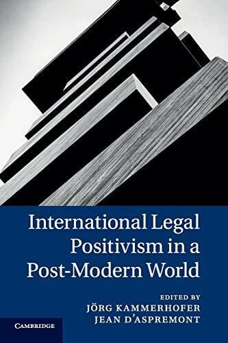 Kammerhofer, Jörg International Legal Positivism in a Post-Modern World