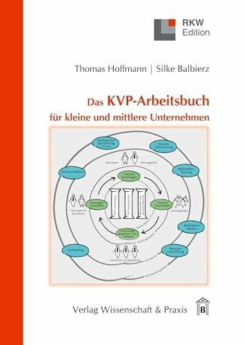Balbierz, Silke Das KVP-Arbeitsbuch für kleine und mittlere Unternehmen.: Kontinuierliche Verbesserungen professionell gestalten.