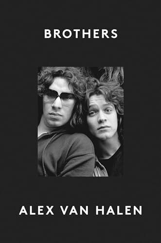 van Halen, Alex Brothers: An Intimate Account of Brotherhood and Rock Music
