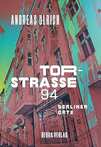 Ulrich, Andreas Torstraße 94 (Berliner Orte)