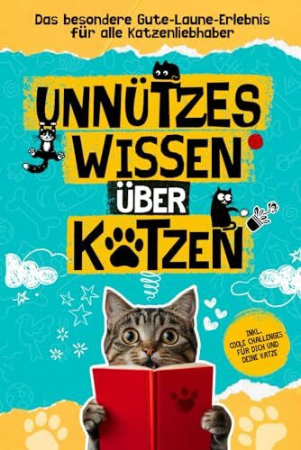Laging, Mia Unnützes Wissen über Katzen, das besondere Gute-Laune-Erlebnis für alle Katzenliebhaber: Lustige Geschichten und spannende Anekdoten aus der Welt der Samtpfoten