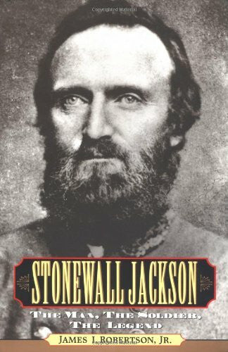 Robertson, James Stonewall Jackson: The Man, the Solider, the Legend