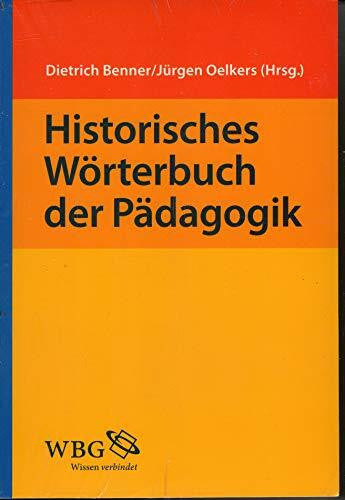 Jürgen Oelkers (Hrsg.) Historisches WörterBook der Pädagogik von verschiedene Book