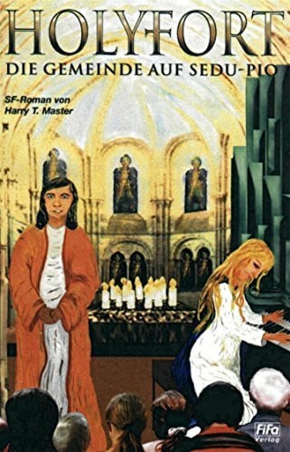 Master, Harry Theodor Holyfort - Die Gemeinde auf Sedu-Pio (Teil 3 der Holyfort-Trilogie)