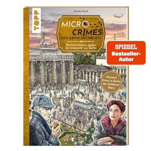 Weis, Christian Micro Crimes. Das Krimi-Suchbuch. Sherlock Holmes gegen die Unterwelt Berlins. Finde die Ganoven im Gewimmel der Goldenen 20er: Wimmel-Rätsel mit ... zum Suchen und Finden, Band 3)
