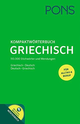 PONS Kompaktwörterbuch Griechisch: Griechisch - Deutsch / Deutsch - Griechisch. Mit 110.000 Stichwörtern & Wendungen. Extra: Online-Wörterbuch: ... / Deutsch-Griechisch. Mit Online-Wörterbuch