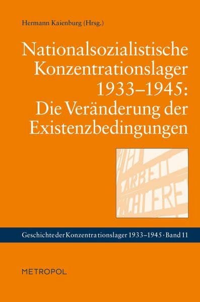 Kaienburg, Hermann Nationalsozialistische Konzentrationslager 1933–1945: Die Veränderung der Existenzbedingungen (Geschichte der Konzentrationslager)