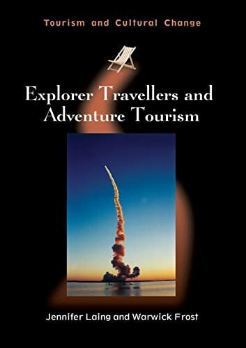 Laing, Jennifer Explorer Travellers and Adventure Tourism (Tourism and Cultural Change, 40)