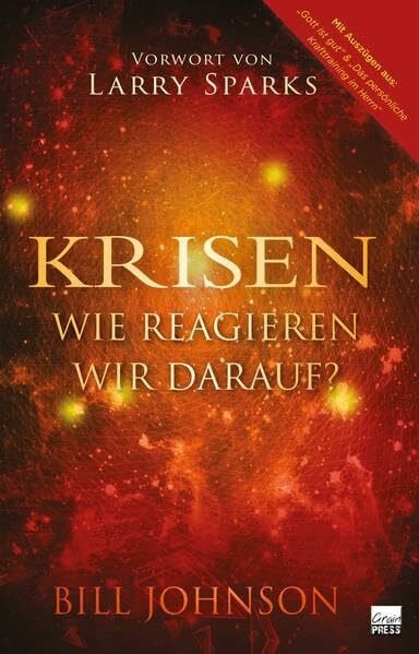 Johnson, Bill Krisen, wie reagieren wir darauf?: Jesus ist unser Vorbild und ein Beispiel dafür, wie man mit jeder Krise umgeht.